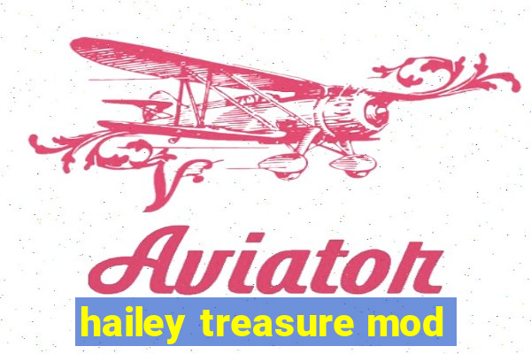 hailey treasure mod